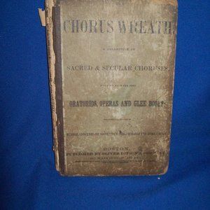 Chorus Wreath Sacred & Secular Choruses, Operas, Oratories 1864 Hardcover Hymnal